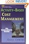 Activity-based Cost Management: An Executive's Guide