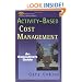 Activity-based Cost Management: An Executive's Guide