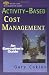 Activity-based Cost Management: An Executive's Guide