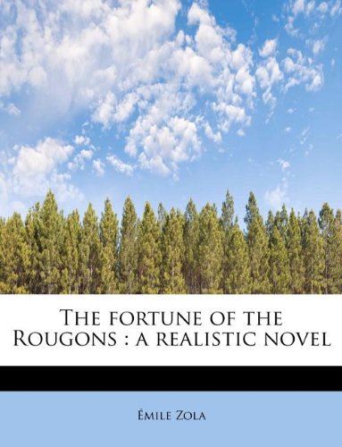the fortune of the rougons a realistic novel