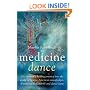 Medicine Dance: One Woman's Healing Journey into the World of Native American Sweatlodges, Drumming Meditations and Dance Fasts