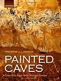 Painted caves : palaeolithic rock art in western Europe