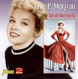 That's All I Want From You (ORIGINAL RECORDINGS REMASTERED) by Jaye P Morgan