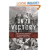 On to Victory: The Canadian Liberation of the Netherlands, March 23-May 5, 1945 (Canadian Battle)