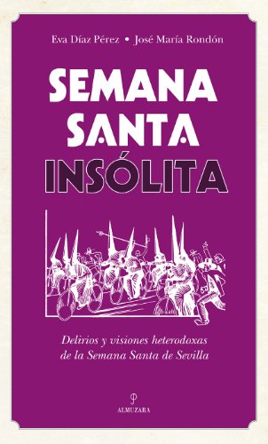 Semana Santa insólita (Andalucía) (Spanish Edition)