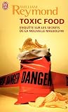Toxic Food : Enqu�te sur les secrets de la nouvelle malbouffe