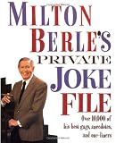 Milton Berle's Private Joke File: Over 10,000 of His Best Gags, Anecdotes, and One-Liners