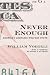 Never Enough: America's Limitless Welfare State