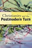 Christianity And The Postmodern Turn: Six Views (1587431084) by PENNER, MYRON