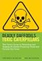 Deadly Daffodils, Toxic Caterpillars: The Family Guide to Preventing and Treating Accidental Poisoning Inside and Outside the Home