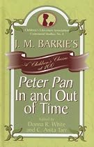 J. M. Barrie's Peter Pan in and Out of Time: A Children's Classic at 100