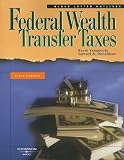 Federal Wealth Transfer Taxes (Black Letter Outlines)