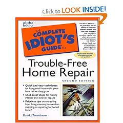 THE COMPLETE IDIOT'S GUIDE TO TROUBLE-FREE HOME REPAIR