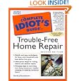 THE COMPLETE IDIOT'S GUIDE TO TROUBLE-FREE HOME REPAIR by DAVID J. TENENBAUM