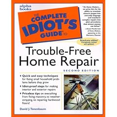 The Complete Idiot's Guide to Trouble-Free Home Repair