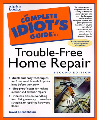 Books: The Complete Idiot's Guide to Trouble Free Home Repair 2nd Edition