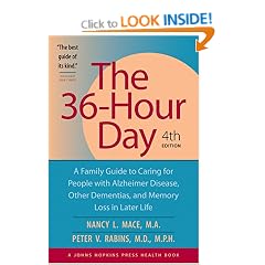 The 36-Hour Day: A Family Guide to Caring for People with Alzheimer Disease, Other Dementias, and Memory Loss in Later L