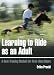 Book Learning to Ride as an Adult: A New Training Method for First-Time Riders