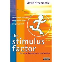 The Stimulus Factor: The New Dimension in Motivating Your People, Your Customers and Yourself (Financial Times Series)