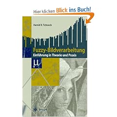 Fuzzy-Bildverarbeitung: Einf�hrung in Theorie und Praxis