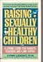 Raising Sexually Healthy Children: A Guide for Parents, Teachers and Care-Givers