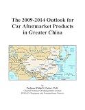 The 2009-2014 Outlook for Car Aftermarket Products in Greater China