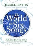 The World In Six Songs How The Musical Brain Created Human Nature