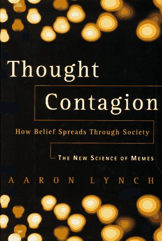 thought contagion how belief spreads through society the new science of memes the kluwer international series