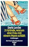 Einundzwanzig Gr&uuml;nde, warum eine Frau mit einem Mann schl&auml;ft - Erz&auml;hlungen - ( Die Frau in der Gesellschaft). - Doris Lerche