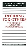 Deciding for Others: The Ethics of Surrogate Decision Making (Studies in Philosophy and Health Policy)