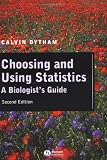Choosing and Using Statistics: A Biologist's Guide