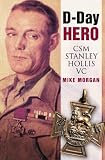 Review The History Press Ltd  / D-Day Hero: CSM Stanley Hollis VC