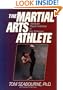 The Martial Arts Athlete: Mental and Physical Conditioning for Peak Performance