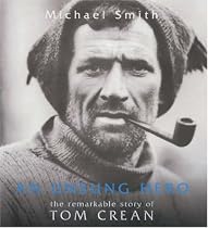 An Unsung Hero: The Remarkable Story of Tom Crean - Antarctic Survivor