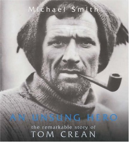An Unsung Hero: The Remarkable Story of Tom Crean - Antarctic Survivor