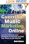 Guerrilla Music Marketing Online: 129 Free & Low-Cost Strategies to Promote & Sell Your Music on the Internet
