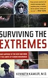 Surviving the Extremes: What Happens to the Body and Mind at the Limits of Human Endurance