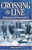 Crossing the Line: Mobsters and Rumrunners (Legend Series)