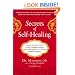 Secrets of Self-Healing: Harness Nature's Power to Heal Common Ailments, Boost Your Vitality,and Achieve Optimum Wellness