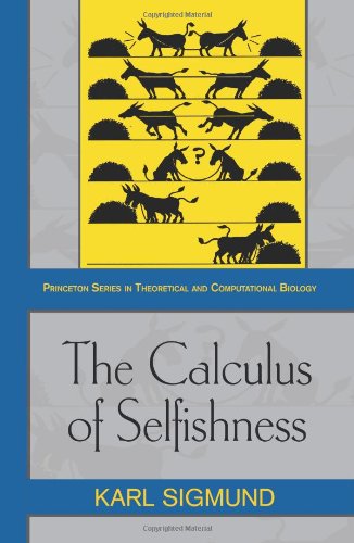 The Calculus of Selfishness: (Princeton Series in Theoretical and Computational Biology)