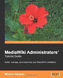 Image of MediaWiki Administrators' Tutorial Guide: Install, manage, and customize your MediaWiki installation