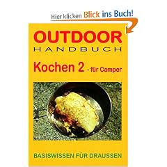 Outdoor Kochen 2 f�r Camper. Basiswissen f�r Draussen