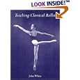 Teaching Classical Ballet by JR., JOHN WHITE