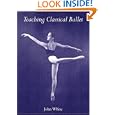 Teaching Classical Ballet by  John White