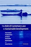 The Role of Customary Law in Sustainable Development (Cambridge Studies in Law and Society)