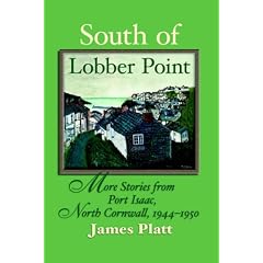 South of Lobber Point: More Stories from Port Isaac, North Cornwall, 1944 - 1950