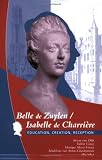 Belle de Zuylen / Isabelle de Charrière: Education, Creation, Reception (Faux Titre 276) (English and French Edition)