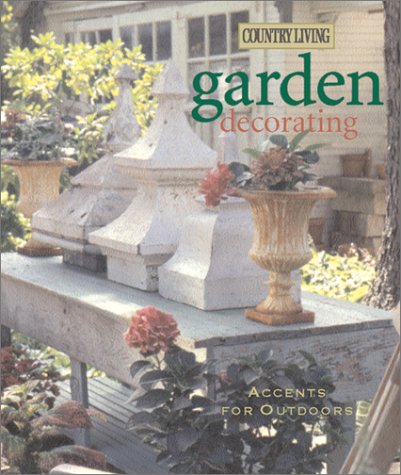 Country Living Garden Decorating: Accents for Outdoors under Outdoor & Recreational Areas in The Books Store