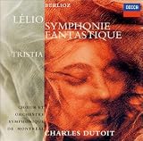 Berlioz: Symphonie Fantastique, Lelio, Tristia