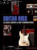 Guitar Rigs: Classic Guitar and Amp Combinations